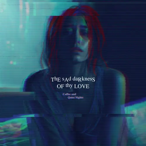 The Sad Darkness Of Thy Love : Coffee and Quiet Nights